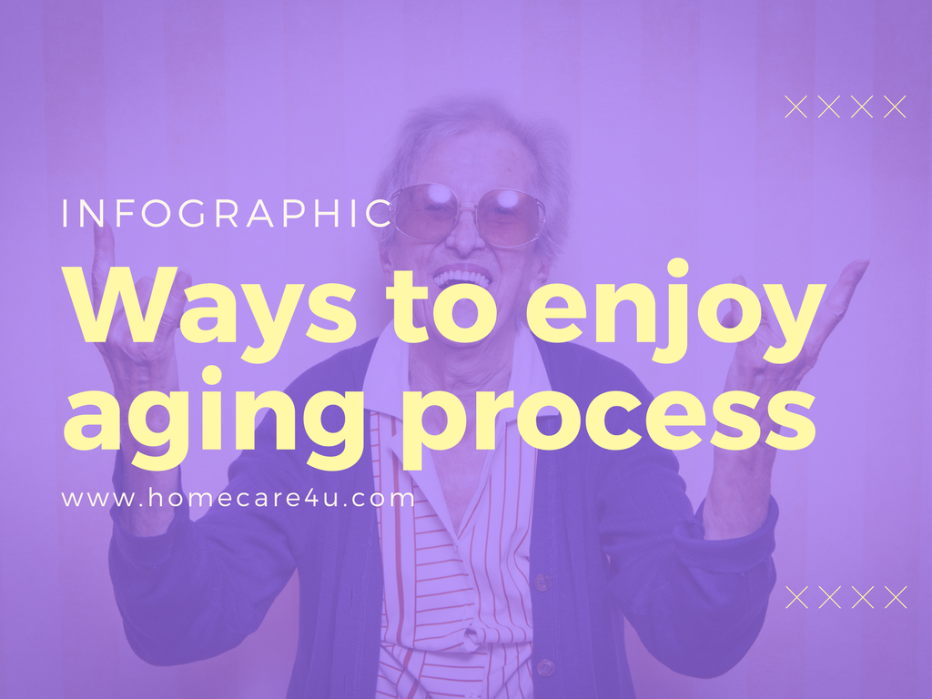 Ways to Enjoy the Aging Process (Infographic) | Euro-American Homecare