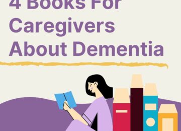 4 Books For Caregivers About Dementia