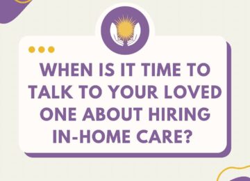 When is it time to talk to your loved one about hiring in-home care?