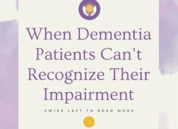 When Dementia Patients Can’t Recognize Their Impairment