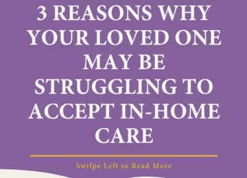3 reasons why your loved one may be struggling to accept in-home care.