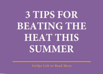 3 Tips For Beating This Summer Heat