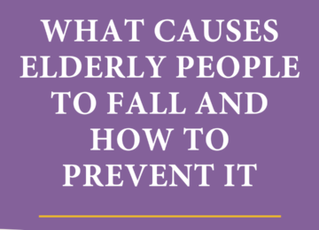 What Causes Elderly People To Fall and How To Prevent It