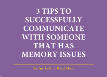 3 Tips To Successfully Communicate With Someone That Has Memory Issues